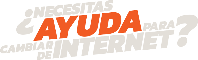 ¿Necesitas ayuda para cambiar de internet?